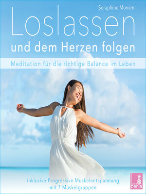 cover image of Loslassen und dem Herzen folgen--Meditation für die richtige Balance im Leben / inkl. Progressive Muskelentspannung